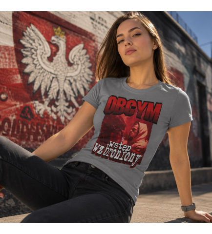 KOSZULKA DAMSKA PATRIOTYCZNI OBCYM WZ